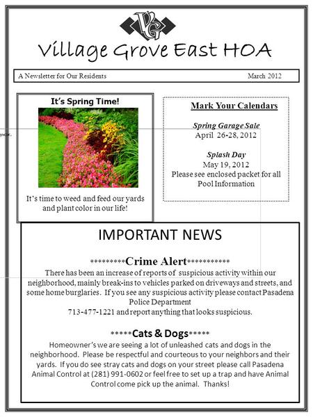 A Newsletter for Our Residents March 2012 Village Grove East HOA It’s Spring Time! Mark Your Calendars Spring Garage Sale April 26-28, 2012 Splash Day.