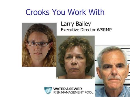 Crooks You Work With Larry Bailey Executive Director WSRMP.