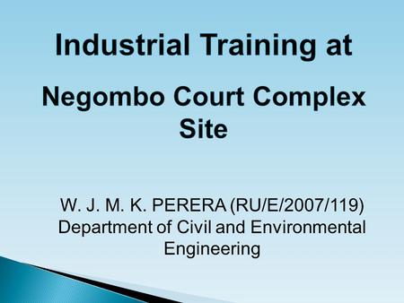 W. J. M. K. PERERA (RU/E/2007/119) Department of Civil and Environmental Engineering.