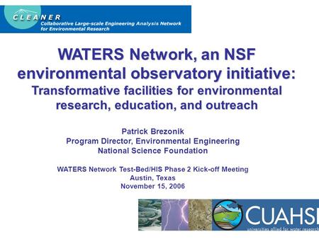 WATERS Network, an NSF environmental observatory initiative: Transformative facilities for environmental research, education, and outreach Patrick Brezonik.
