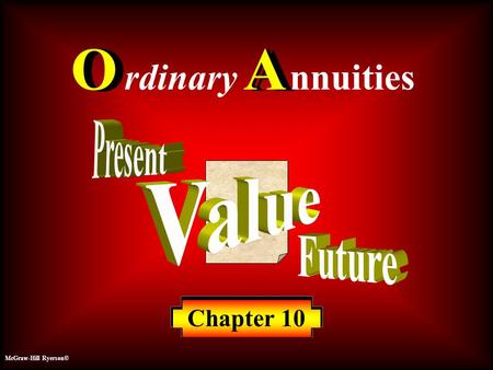 O A Ordinary Annuities Present Value Future Chapter 10