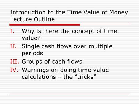 Introduction to the Time Value of Money Lecture Outline