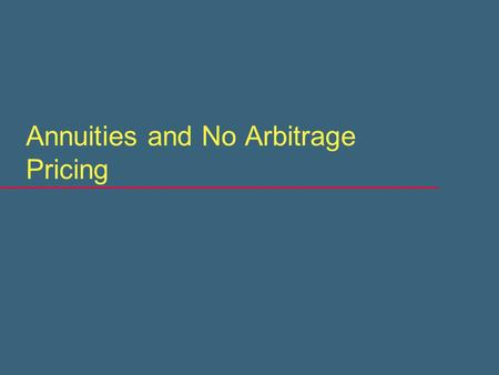 Annuities and No Arbitrage Pricing. Key concepts  Real investment  Financial investment.
