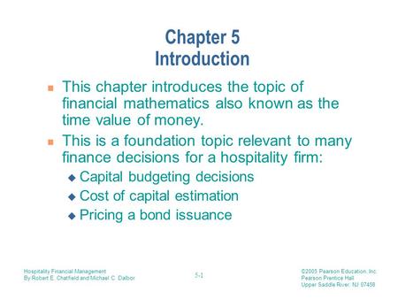 Chapter 5 Introduction This chapter introduces the topic of financial mathematics also known as the time value of money. This is a foundation topic relevant.