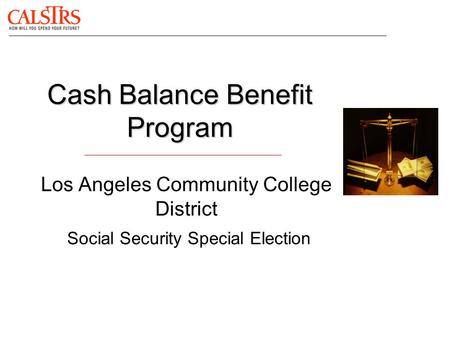 Cash Balance Benefit Program Los Angeles Community College District Social Security Special Election.