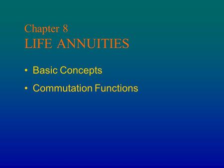 Chapter 8 LIFE ANNUITIES