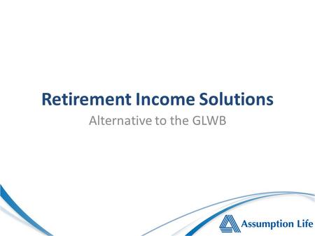 Alternative to the GLWB Retirement Income Solutions.