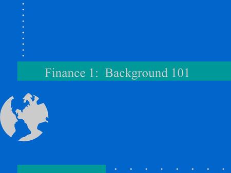 Finance 1: Background 101. Evaluating Cash Flows How would you value the promise of $1000 to be paid in future? -from a friend? -from a bank? -from the.