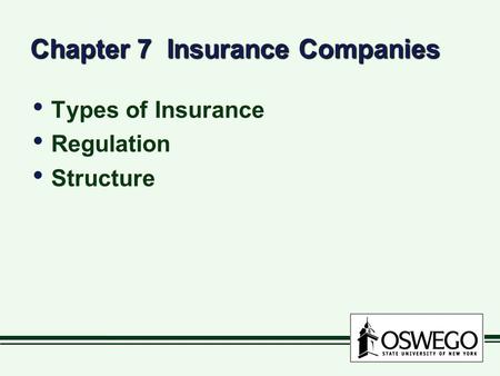 Chapter 7 Insurance Companies Types of Insurance Regulation Structure Types of Insurance Regulation Structure.