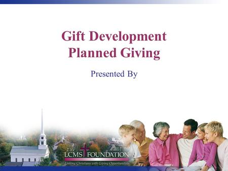 Gift Development Planned Giving Presented By. Gift Planning starts with God’s Word Command those who are rich in this present world not to be arrogant,