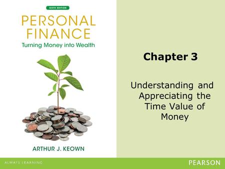 © 2013 Pearson Education, Inc. All rights reserved.3-1 Chapter 3 Understanding and Appreciating the Time Value of Money.