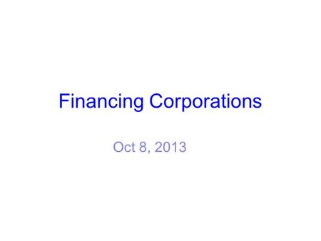 Financing Corporations Oct 8, 2013. Four Types of Cash Flows 1. Lump Sum Type Time 2. Annuity Type Time 3. Bond Type Time 4. Irregular Payment Type Time.