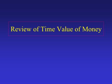Review of Time Value of Money. FUTURE VALUE Fv = P V ( 1 + r) t FUTURE VALUE OF A SUM F v INVESTED TODAY AT A RATE r FOR A PERIOD t :