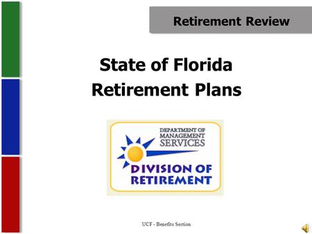 Retirement Review State of Florida Retirement Plans UCF - Benefits Section.