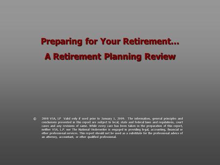 Preparing for Your Retirement… A Retirement Planning Review © 2008 VSA, LP Valid only if used prior to January 1, 2009. The information, general principles.