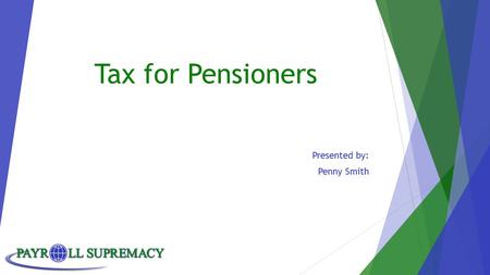 Tax for Pensioners Presented by: Penny Smith. Page 2 Who has to complete and submit a return? 1.Remuneration in excess of R250 000 2.Other non-remuneration.