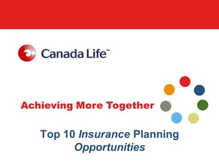 Achieving More Together Top 10 Insurance Planning Opportunities.