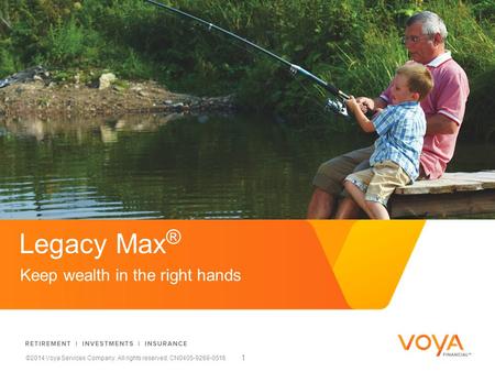 ©2014 Voya Services Company. All rights reserved. CN0405-9268-0516 Reward & Retain with Simplicity Direct Gifts Using Life Insurance Keep wealth in the.