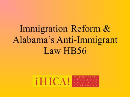 Immigration Reform & Alabama’s Anti-Immigrant Law HB56.
