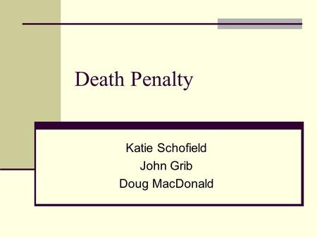 Death Penalty Katie Schofield John Grib Doug MacDonald.