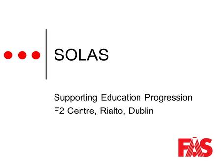 SOLAS Supporting Education Progression F2 Centre, Rialto, Dublin.