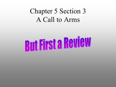 Chapter 5 Section 3 A Call to Arms