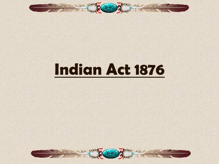 Indian Act 1876.