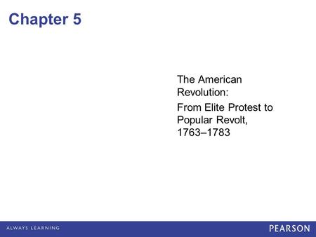 Chapter 5 The American Revolution: