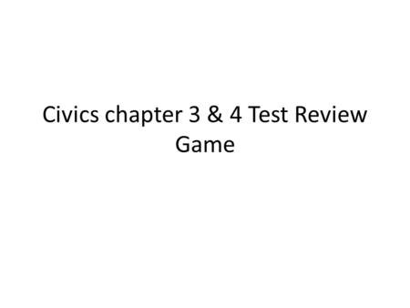 Civics chapter 3 & 4 Test Review Game