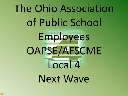The Ohio Association of Public School Employees OAPSE/AFSCME Local 4 Next Wave.