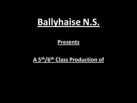 A 5th/6th Class Production of