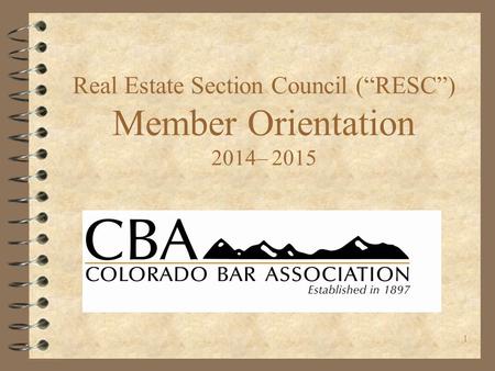 1 Real Estate Section Council (“RESC”) Member Orientation 2014– 2015.