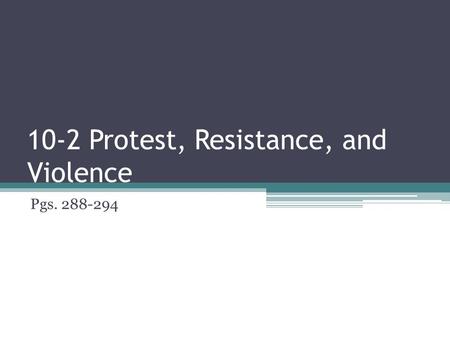 10-2 Protest, Resistance, and Violence