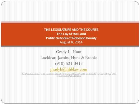 Grady L. Hunt Locklear, Jacobs, Hunt & Brooks (910) 521-3413 The information contained in this presentation is intended for general.
