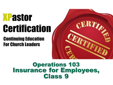 Operations 103 Insurance for Employees, Class 9. Today’s Topic Few line items have a single higher dollar amount for a church than employee insurance.