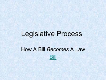 Legislative Process How A Bill Becomes A Law Bill.