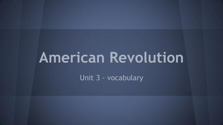American Revolution Unit 3 - vocabulary. Unit 3 - Vocabulary aggressive - ready to attack oppress - to treat badly brute - cruel or brutal person representation.