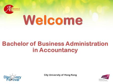 Welcome Bachelor of Business Administration in Accountancy City University of Hong Kong.