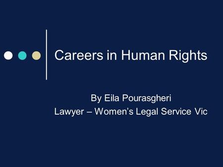 Careers in Human Rights By Eila Pourasgheri Lawyer – Women’s Legal Service Vic.