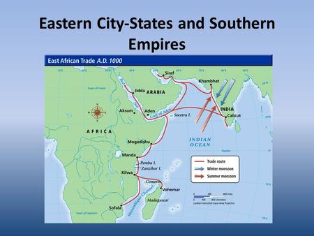 Eastern City-States and Southern Empires. Setting the Stage As early as the third century A. D., the kingdom of Aksum had taken part in an extensive trade.