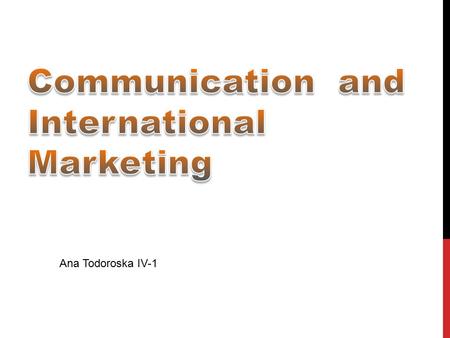 Ana Todoroska IV-1. WHAT MAKES A GOOD COMMUNICATOR ? I think an extensive vocabulary is one of the important factors for good communication. With extensive.