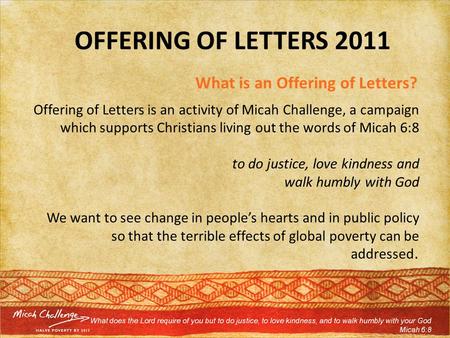 OFFERING OF LETTERS 2011 What is an Offering of Letters? Offering of Letters is an activity of Micah Challenge, a campaign which supports Christians living.