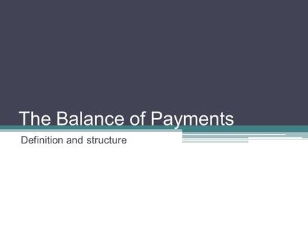 The Balance of Payments Definition and structure.
