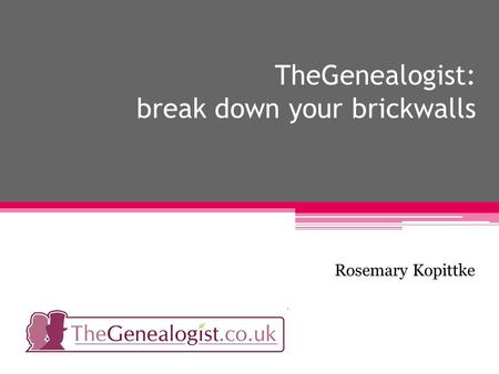 TheGenealogist: break down your brickwalls Rosemary Kopittke.