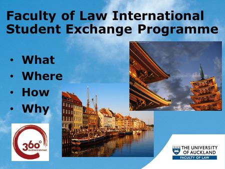Faculty of Law International Student Exchange Programme What Where How Why.