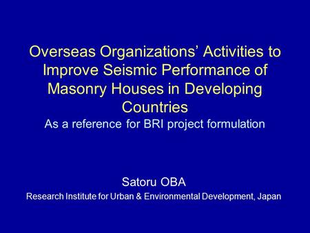 Overseas Organizations’ Activities to Improve Seismic Performance of Masonry Houses in Developing Countries As a reference for BRI project formulation.