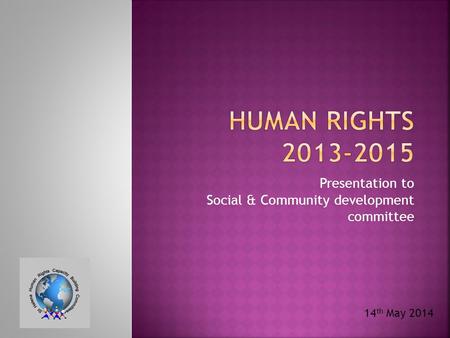 Presentation to Social & Community development committee 14 th May 2014.