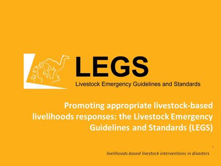 Livelihoods-based livestock interventions in disasters Promoting appropriate livestock-based livelihoods responses: the Livestock Emergency Guidelines.
