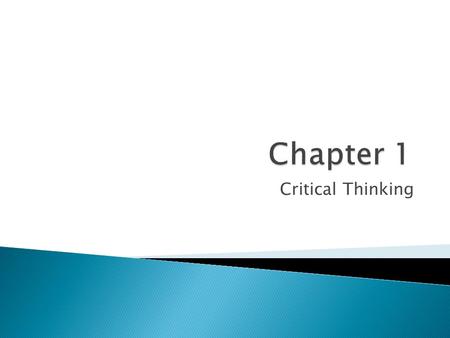 Chapter 1 Critical Thinking.