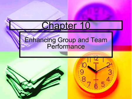 Chapter 10 Enhancing Group and Team Performance. Communication Principles Be aware of your communication Appropriately adapt your message to others Effectively.